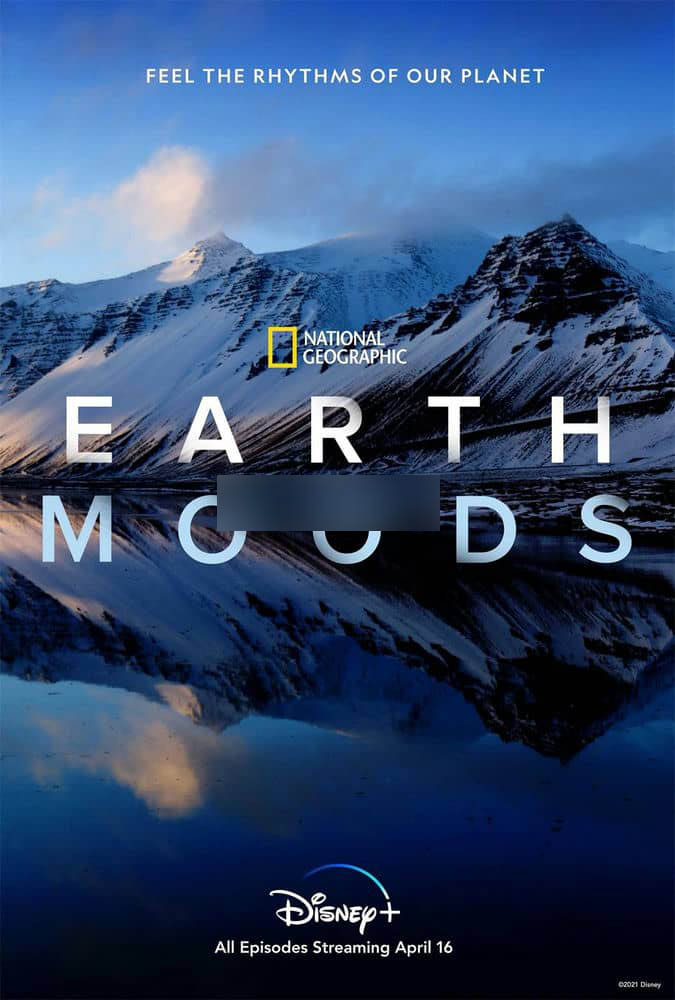 Disney+/国家地理纪录片《大地的情绪 Earth Moods》[全5集][无对白][4K][1080P][网盘][资源下载]