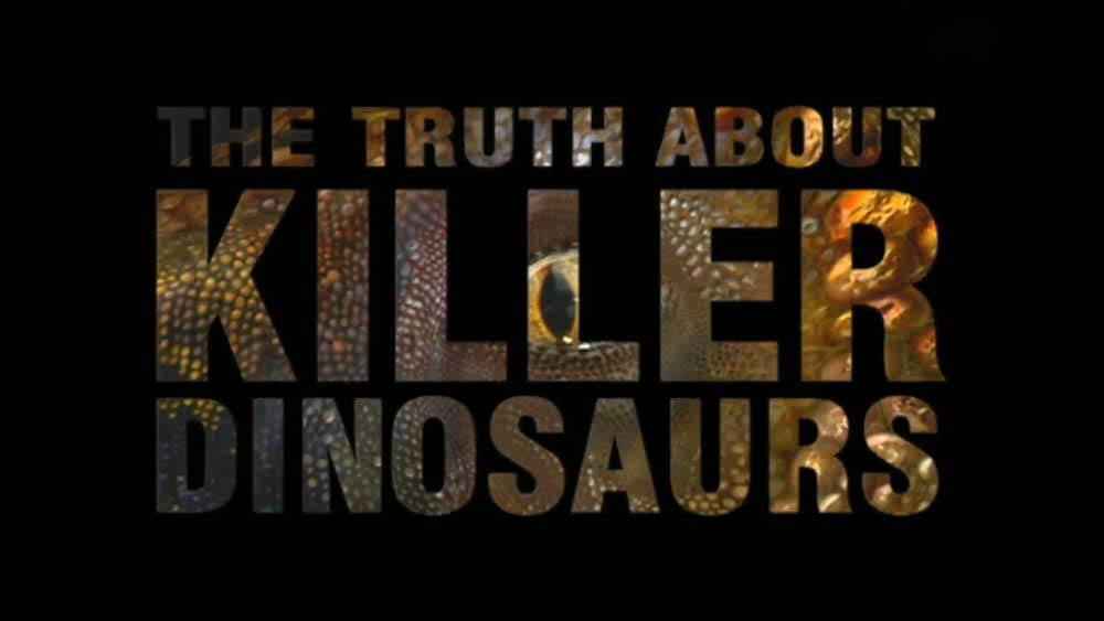 BBC纪录片《恐龙系列之杀手真面目 The Truth About Killer Dinosaurs 2005》[全2集][无字幕][外挂字幕][1080P][网盘][资源下载]