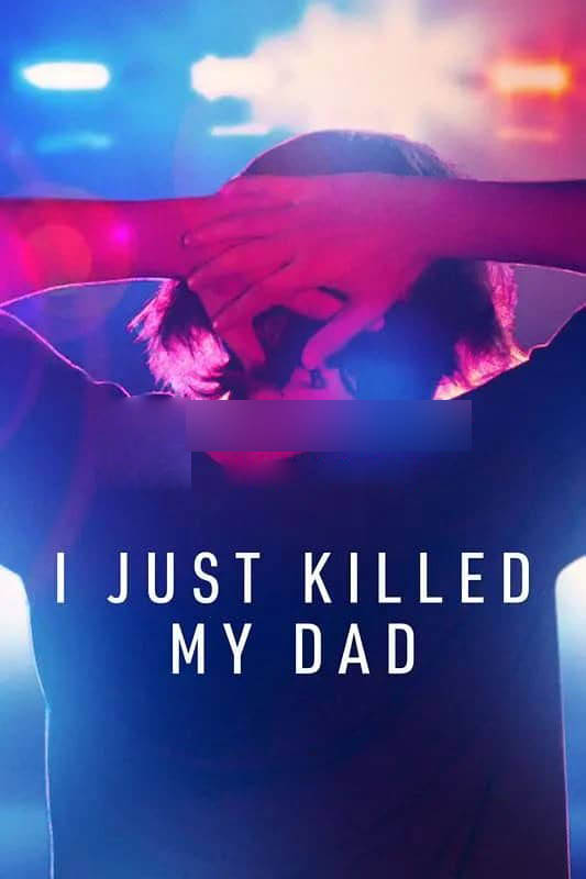 Netflix纪录片《我杀了我爸爸 I Just Killed My Dad 2022》[全3集][中字][1080P][网盘][资源下载]