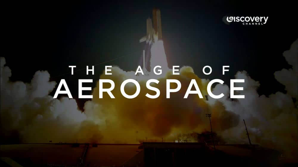 探索频道纪录片《航空时代 飞行年代 The Age Of Aerospace》[全5集][中字][1080P][网盘][资源下载]