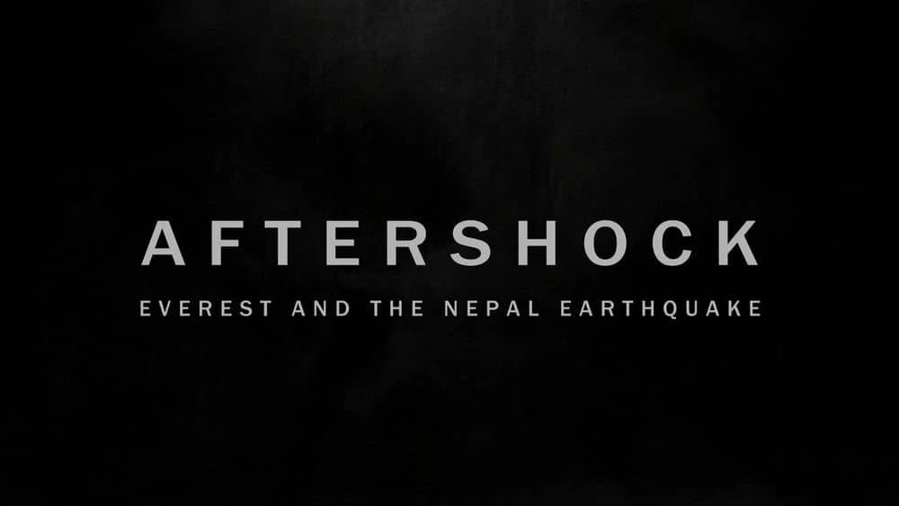 Netflix纪录片《余波：珠峰和尼泊尔大地震 Aftershock:Everest and the Nepal Earthquake 2022》[全3集][中字][1080P][网盘][资源下载]