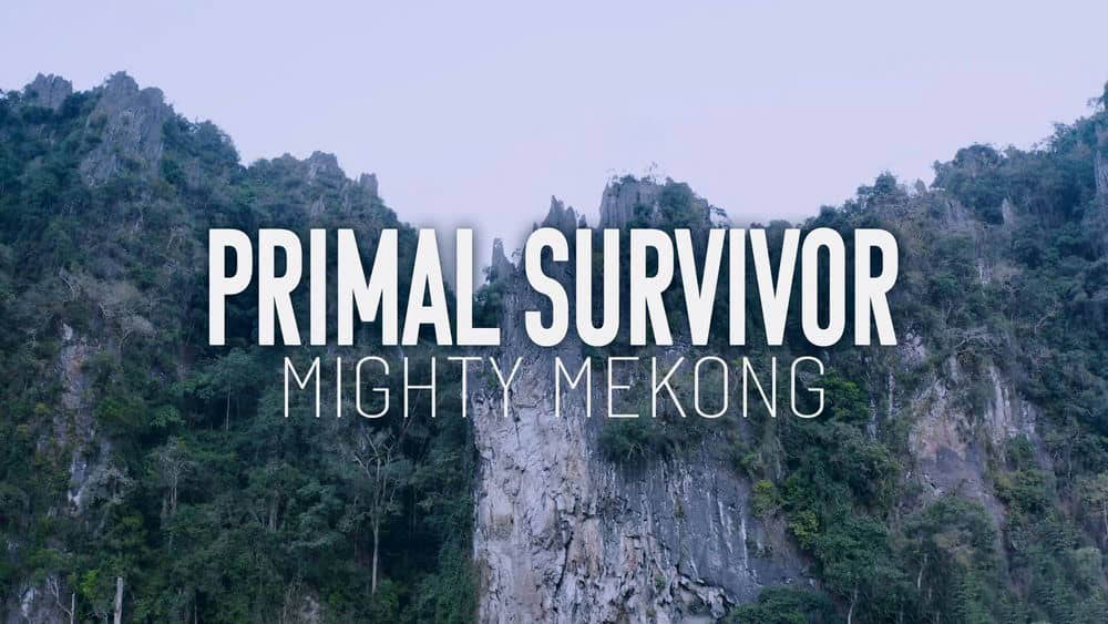 国家地理纪录片《原始求生记：勇闯湄公河 Primal Survivor:Mighty Mekong 2023》[全6集][中字][1080P][网盘][资源下载]