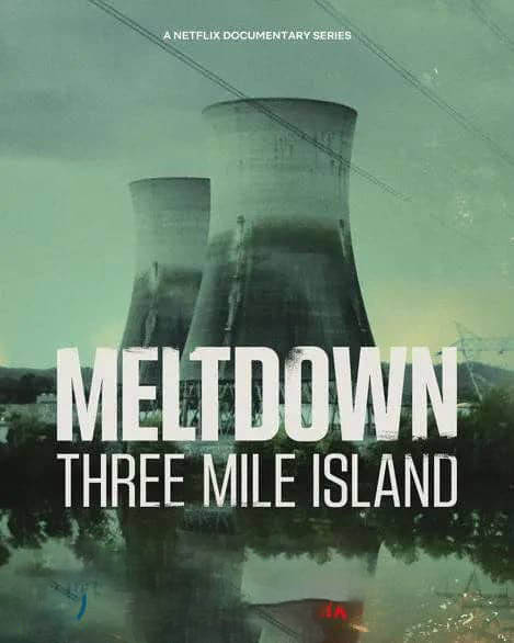 Netflix纪录片《真相见证人：三里岛核泄漏事故 Meltdown:Three Mile Island 2022》[全4集][中字][1080P][网盘][资源下载]